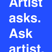 Artist asks. Ask artist. - © K. Glanz